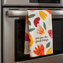 You Are The Good Things Dish Cloth Towel | Novelty Tea Towel | Floral Kitchen Hand Towel | 20" x 26"