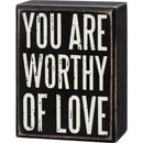You Are Worthy Of Love Wooden Box Sign | Rustic Farmhouse Decor | 3" x 4"