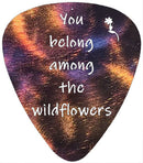 You Belong Among the Wildflowers Guitar Pick Metal Art