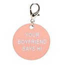 Your Boyfriend Says Hi Rose Gold Round Mini Key Tag or Charm