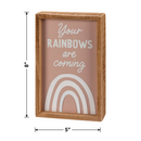 Your Rainbows Are Coming Wooden Box Sign 5" x 8"