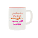 You're Still Talking Ceramic White Mug with Pink Interior | Coffee Tea Cup | 19oz