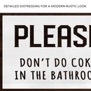 Please Don't Do Coke In The Bathroom Sign