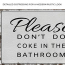 Please Don't Do Coke In The Bathroom Sign III