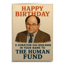 A Donation Has Been Made to the Human Fund Birthday Greeting Card