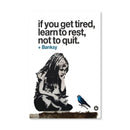 Banksy If You Get Tired Canvas