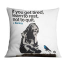 Banksy If You Get Tired Cushion
