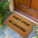 Don't Stop. Be Leaving. Door Mat