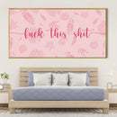F This Shit Canvas