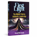 First Light: The BRAVE Path To Authentic Leadership by Grant McGaugh | 5 Star BDM