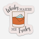 Whisky Makes me Frisky 3" Sticker