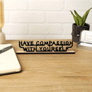 Have Compassion With Yourself - Mini Sculpture