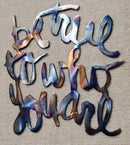 Be True To Who You Are Metal Art