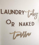 Laundry Today or Naked Tomorrow Wood Sign