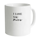 Love You More Mug