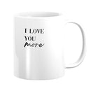 Love You More Mug