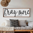 Pray More Worry Less Faith Sign IV