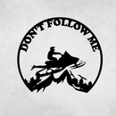 Snowmobiler -Don't Follow Me  - Metal Wall Art
