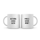 Nothing Makes Sense Mug