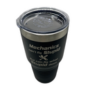 Stainless Steel Tumbler | "Mechanics Can't Fix Stupid, But Can Fix What Stupid Does" | 30 oz | Multiple Colors | RCK Creations & More