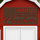 Sorry Can't Hear You Over All this Freedom Sign
