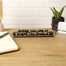 Where you are at is where you should be - Mini Sculpture