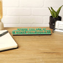 Where you are at is where you should be - Mini Sculpture